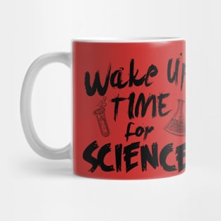 Wake up! Time for Science! Mug